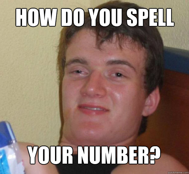 How do you spell your number?  ten guy