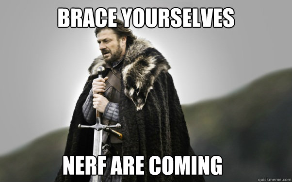 BRACE YOURSELVES NERF are coming  Ned Stark