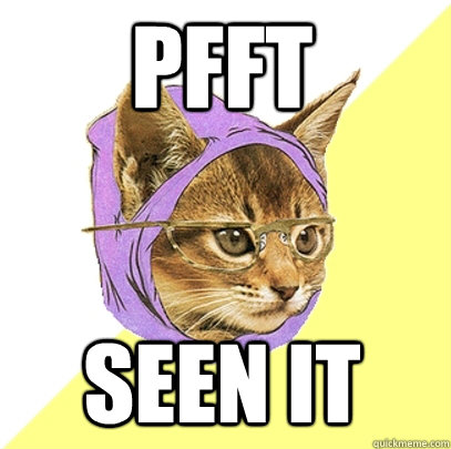 pfft seen it  Hipster Kitty