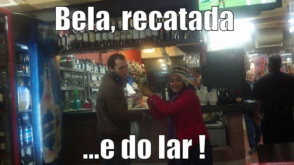BELA, RECATADA ...E DO LAR ! Misc