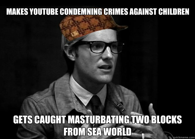 Makes Youtube condemning crimes against children Gets caught masturbating two blocks from sea world  