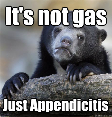 It's not gas Just Appendicitis   Confession Bear