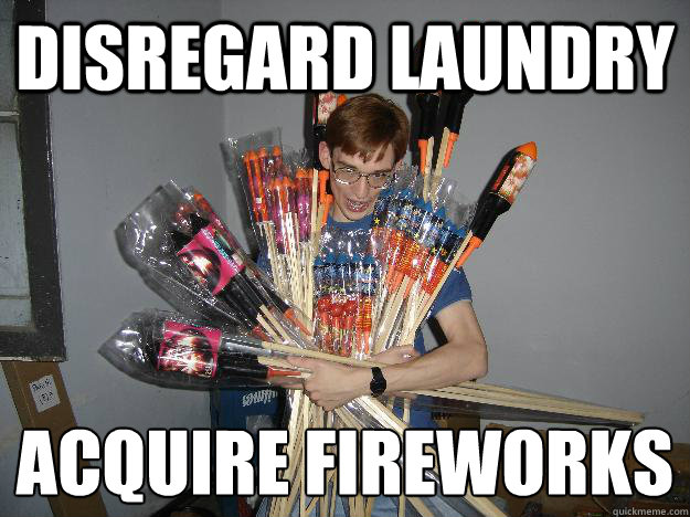 Disregard Laundry Acquire FireWorks  Crazy Fireworks Nerd