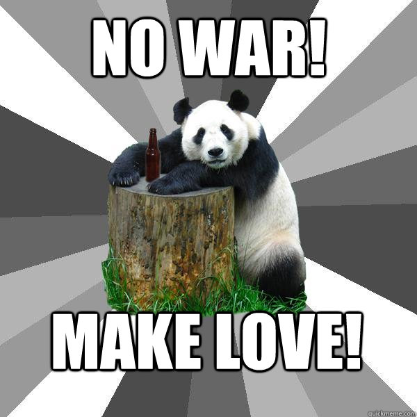 NO WAR! MAKE LOVE!  Pickup-Line Panda