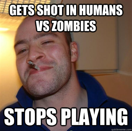 gets shot in humans vs zombies stops playing  