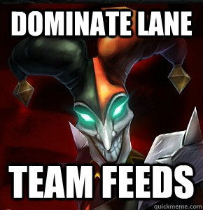 Dominate lane Team feeds  League of Legends