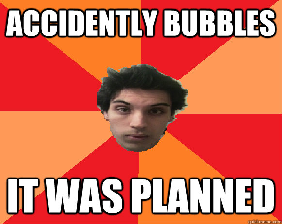 accidently bubbles it was planned  Idiot WoW player
