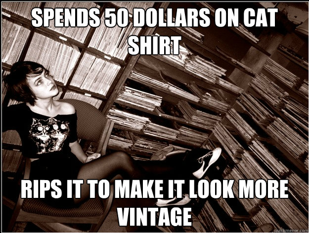 Spends 50 dollars on cat shirt rips it to make it look more vintage - Spends 50 dollars on cat shirt rips it to make it look more vintage  Misc