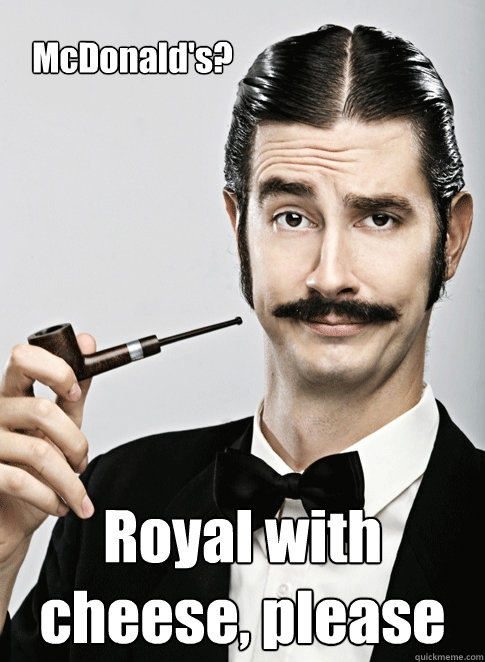 McDonald's? Royal with cheese, please - McDonald's? Royal with cheese, please  Le Snob