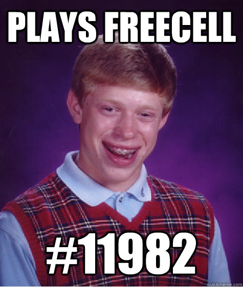 Plays FreeCell #11982  Bad Luck Brian