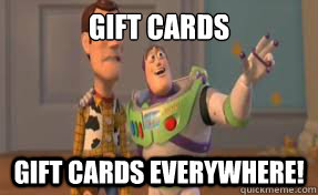 Gift cards gift cards everywhere!  x-x everywhere