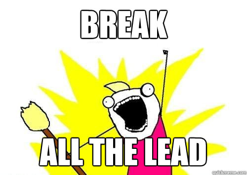break all the lead  x all the y
