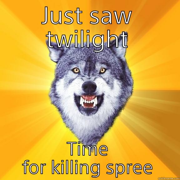 JUST SAW TWILIGHT TIME FOR KILLING SPREE Courage Wolf