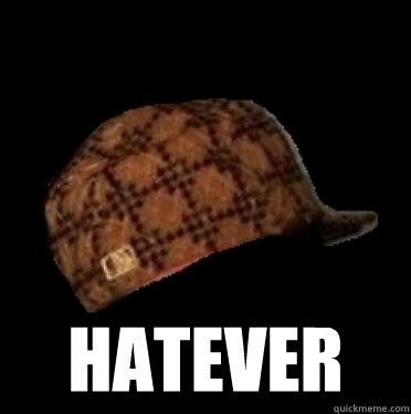  hatever  Good Guy Scumbag hat