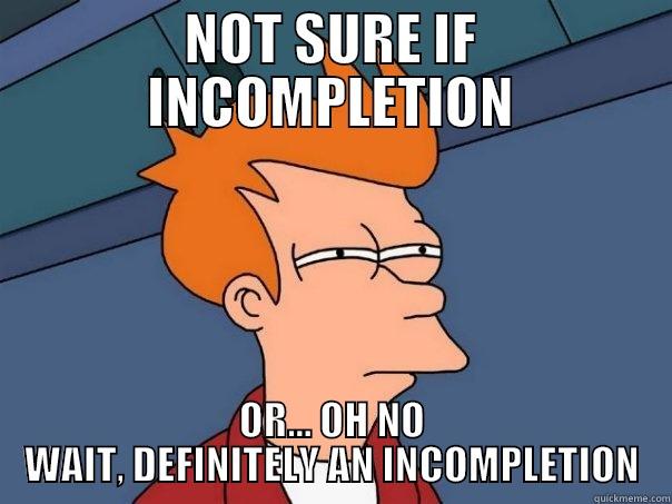NOT SURE IF INCOMPLETION OR... OH NO WAIT, DEFINITELY AN INCOMPLETION Futurama Fry