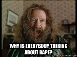  why is everybody talking about rape?  What year is it
