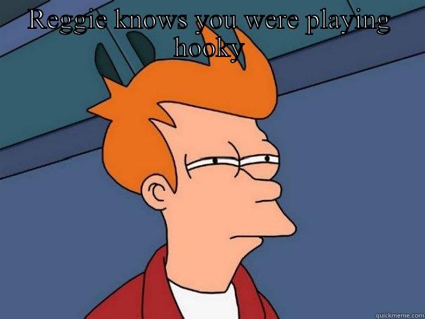 Kody  - REGGIE KNOWS YOU WERE PLAYING HOOKY  Futurama Fry