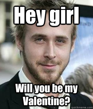 Hey girl Will you be my Valentine? - Hey girl Will you be my Valentine?  Misc