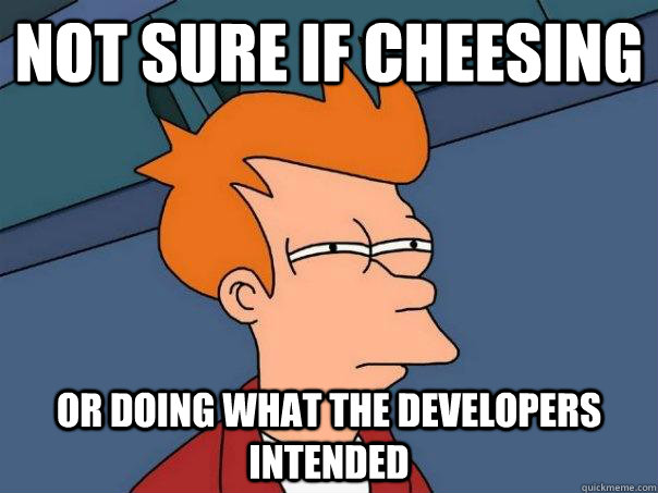 Not sure if cheesing Or doing what the developers intended  Futurama Fry
