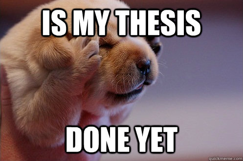 is my thesis done yet - is my thesis done yet  Headache Puppy