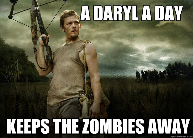 A Daryl A day Keeps the zombies away - A Daryl A day Keeps the zombies away  Daryl Dixon