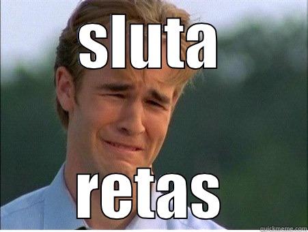 SLUTA RETAS 1990s Problems