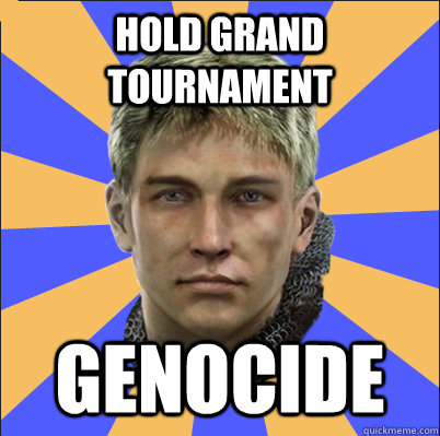 Hold grand tournament Genocide   