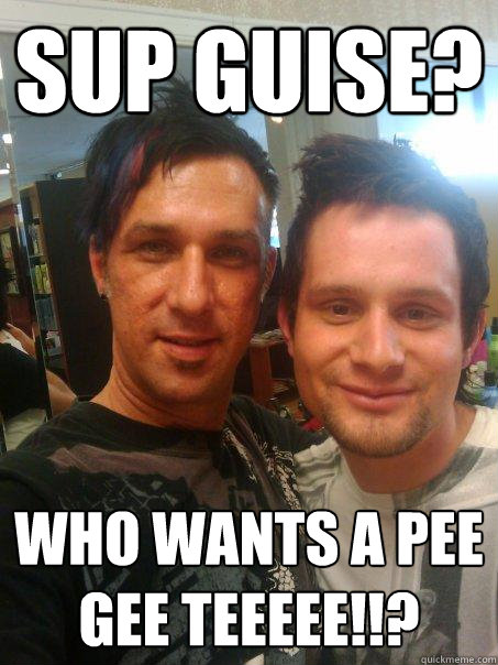 Sup guise? WHO WANTS A PEE GEE TEEEEE!!? - Sup guise? WHO WANTS A PEE GEE TEEEEE!!?  Super GAy