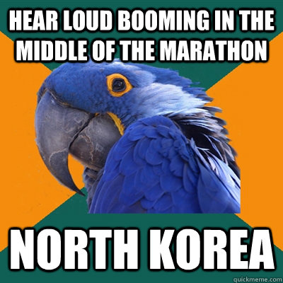 Hear Loud Booming In The Middle Of The marathon North korea  Paranoid Parrot
