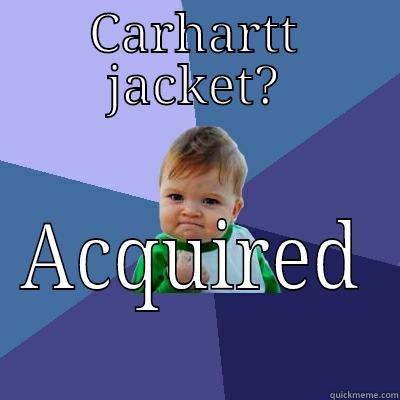 CARHARTT JACKET? ACQUIRED Success Kid