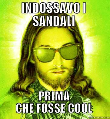 INDOSSAVO I SANDALI PRIMA CHE FOSSE COOL Hipster Jesus