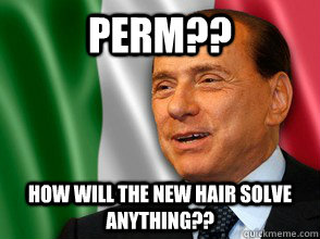 perm?? how will the new hair solve anything??  