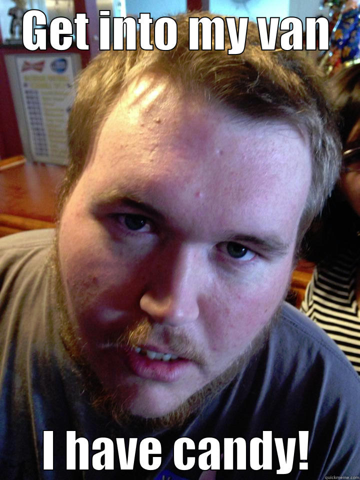 GET INTO MY VAN I HAVE CANDY! Misc