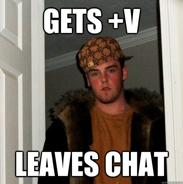 GETS +V LEAVES CHAT  Scumbag Steve
