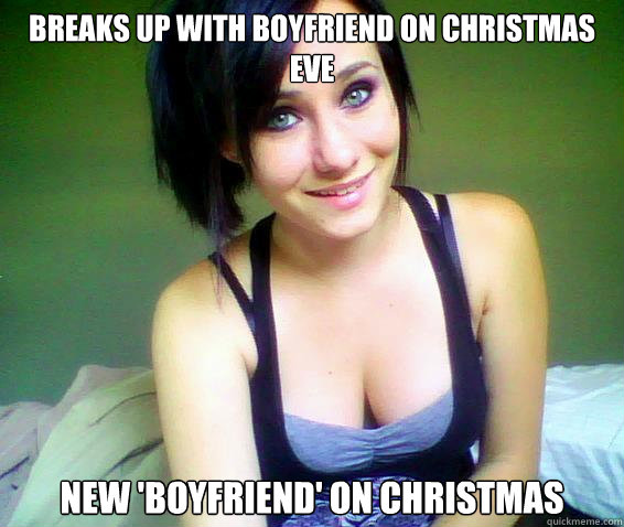 Breaks up with boyfriend on christmas eve new 'boyfriend' on christmas - Breaks up with boyfriend on christmas eve new 'boyfriend' on christmas  Scumbag Slut