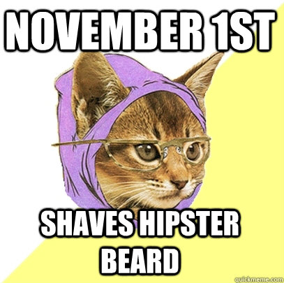 November 1st Shaves Hipster Beard  Hipster Kitty
