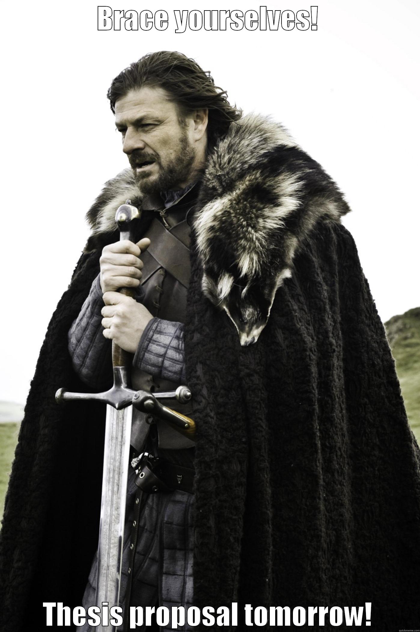 BRACE YOURSELVES! THESIS PROPOSAL TOMORROW! Misc