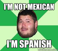i'm not mexican i'm spanish - i'm not mexican i'm spanish  scared cody spanish meme