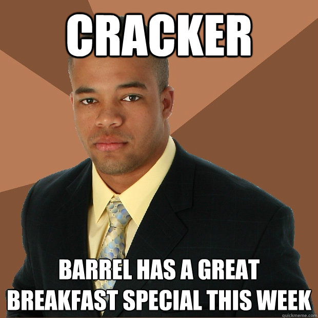 Cracker Barrel has a great breakfast special this week  Successful Black Man