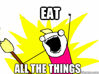 Eat All the things  All The Things