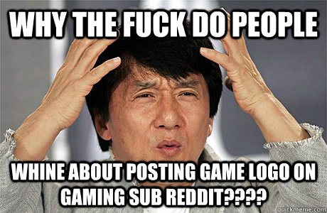Why the fuck do people Whine about posting Game logo on Gaming Sub Reddit????  Jackie Chan Meme
