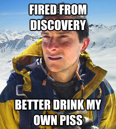 Fired From Discovery Better Drink My Own Piss   BEAR GRILLS