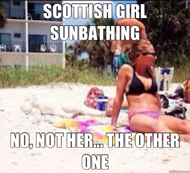 SCOTTISH GIRL SUNBATHING NO, NOT HER... THE OTHER ONE - SCOTTISH GIRL SUNBATHING NO, NOT HER... THE OTHER ONE  Scottish Girl