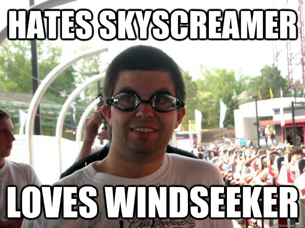 hates skyscreamer loves windseeker  Coaster Enthusiast