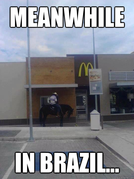 Meanwhile  In BRAZIL...  - Meanwhile  In BRAZIL...   McDonalds drive thru in BRAZIL