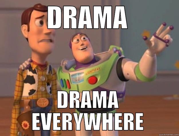 When you can taste the drama... - DRAMA DRAMA EVERYWHERE Toy Story