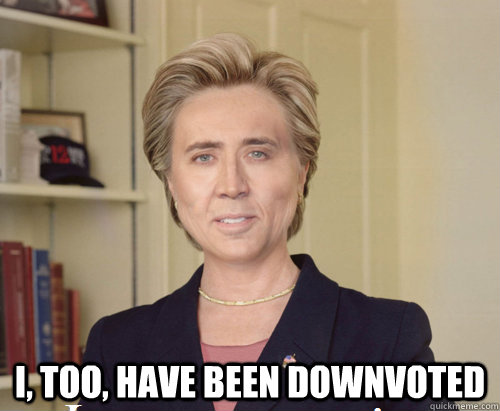  I, too, have been downvoted -  I, too, have been downvoted  Misc