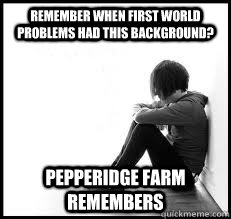 remember when first world problems had this background? Pepperidge Farm Remembers  Pepperidge Farm Remembers