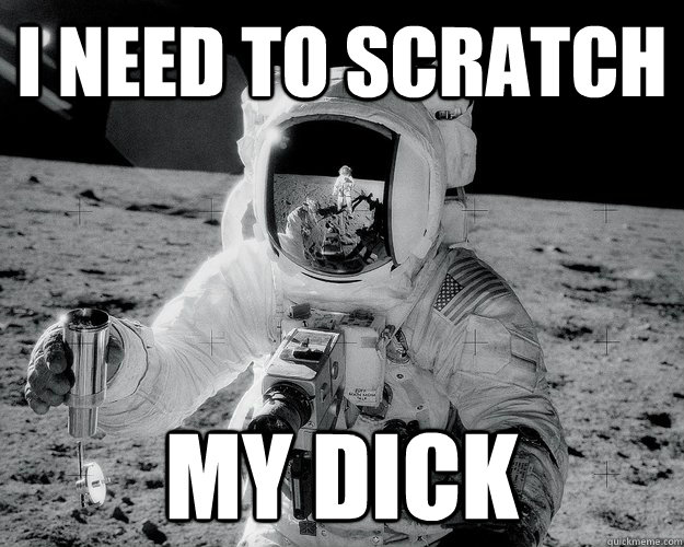 i need to scratch my dick  Moon Man
