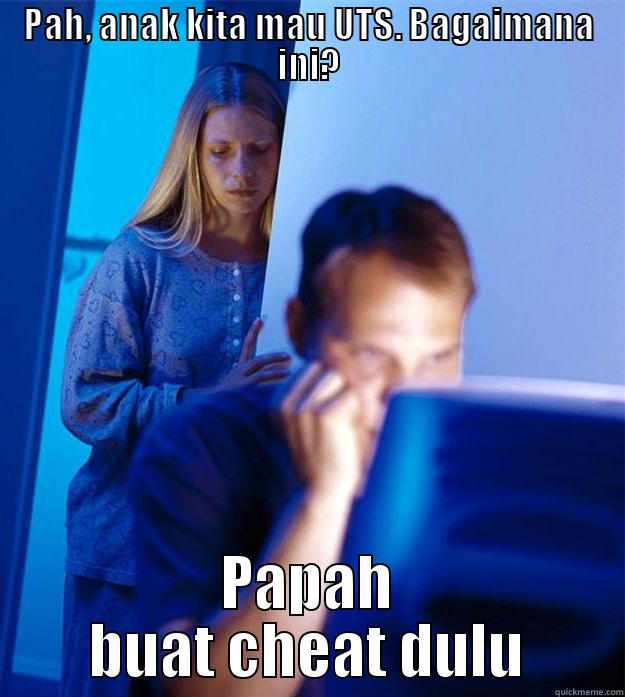 PAH, ANAK KITA MAU UTS. BAGAIMANA INI? PAPAH BUAT CHEAT DULU Redditors Wife